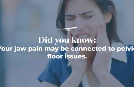 Woman holding jaw in pain with text over the photo that says "did you know: jaw pain may be connected to pelvic floor issues"